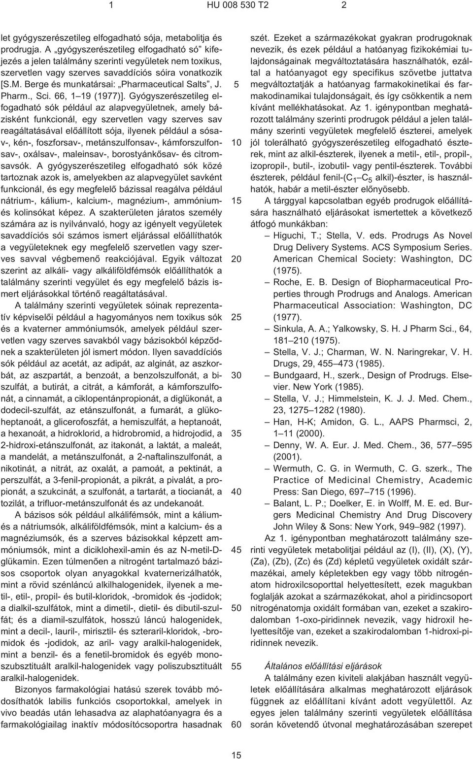 Berge és munkatársai: Pharmaceutical Salts, J. Pharm., Sci. 66, 1 19 (1977)].