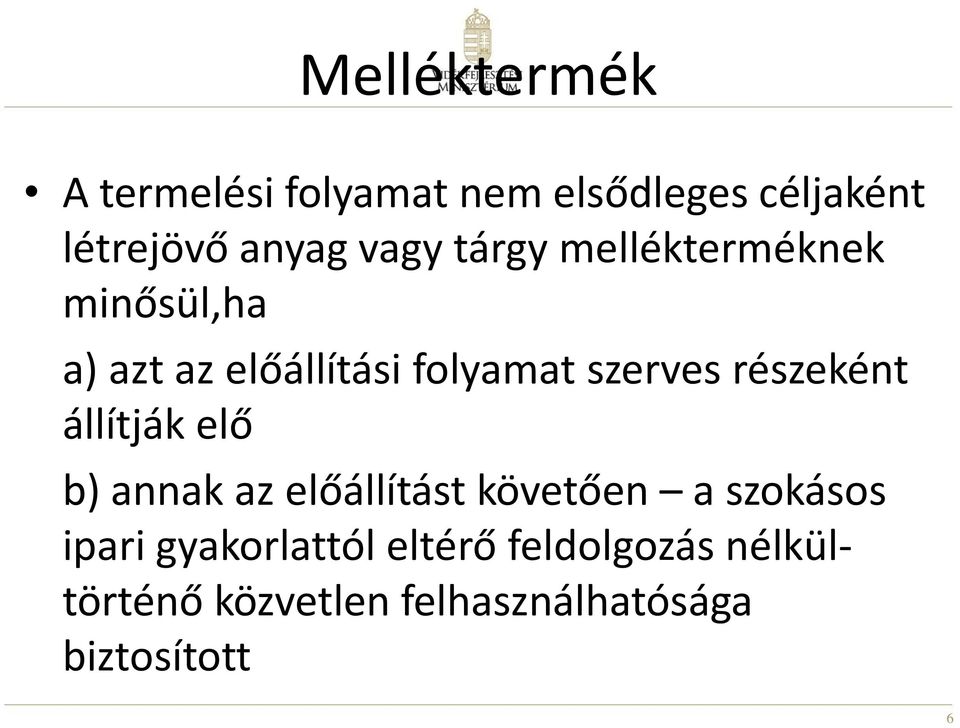 részeként állítják elő b) annak az előállítást követően a szokásos ipari