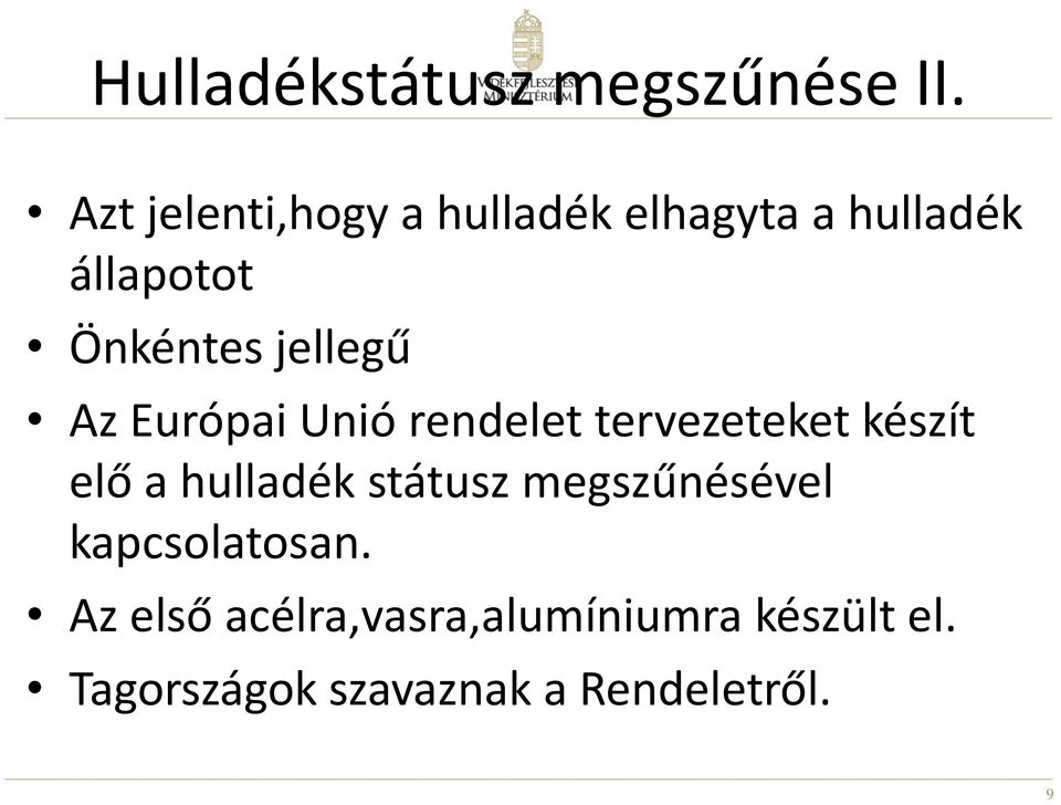 jellegű Az Európai Unió rendelet tervezeteket készít elő a hulladék