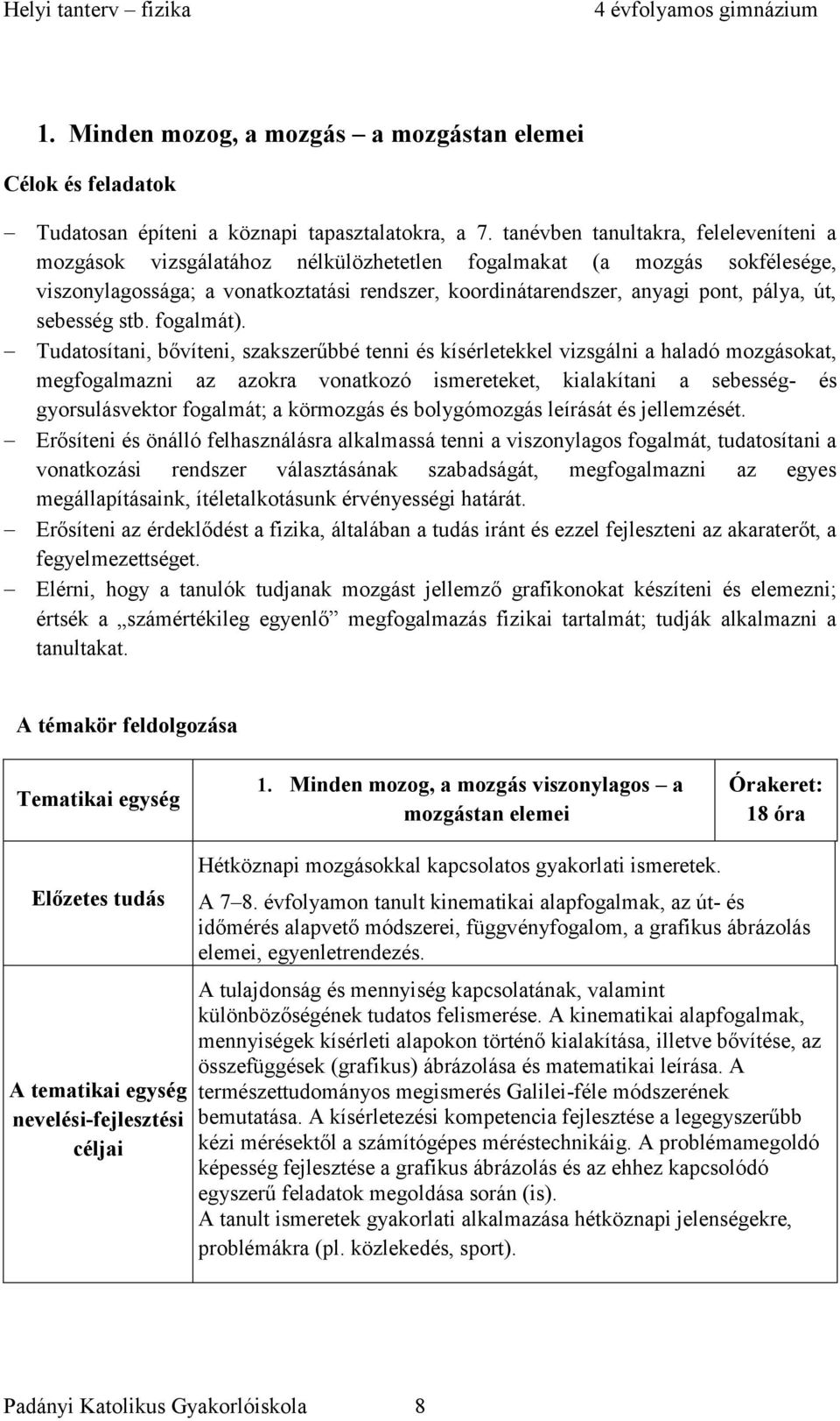 út, sebesség stb. fogalmát).