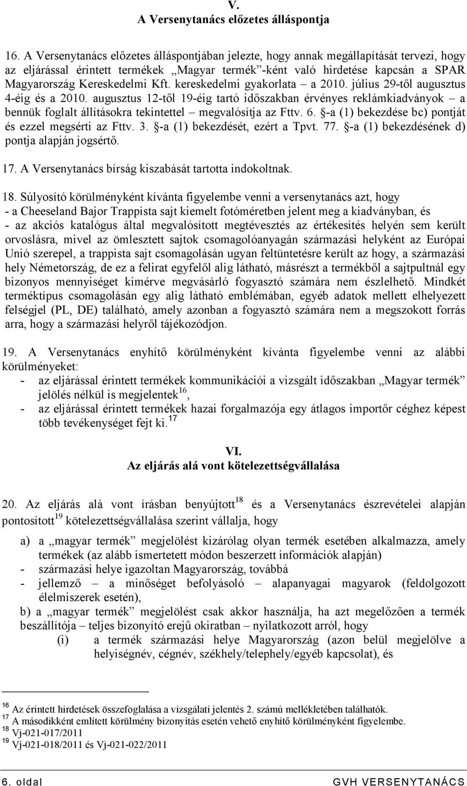 Kft. kereskedelmi gyakorlata a 2010. július 29-tıl augusztus 4-éig és a 2010.