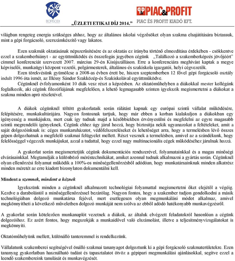 szakemberképzés jövőjéért címmel konferenciát szervezett 2007. március 29-én Kisújszálláson.