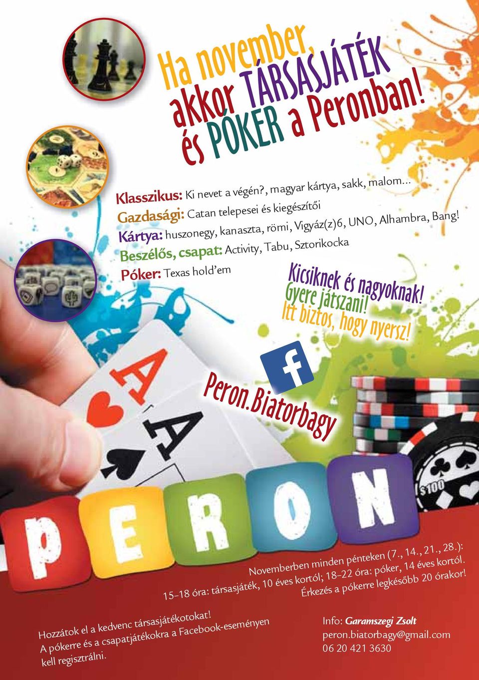 Beszélős, csapat: Activity, Tabu, Sztorikocka Póker: Texas hold em Ha november, akkor TÁRSASJÁTÉK és PÓKER a Peronban! Kicsiknek és nagyoknak! Gyere játszani! Itt biztos, hogy nyersz!