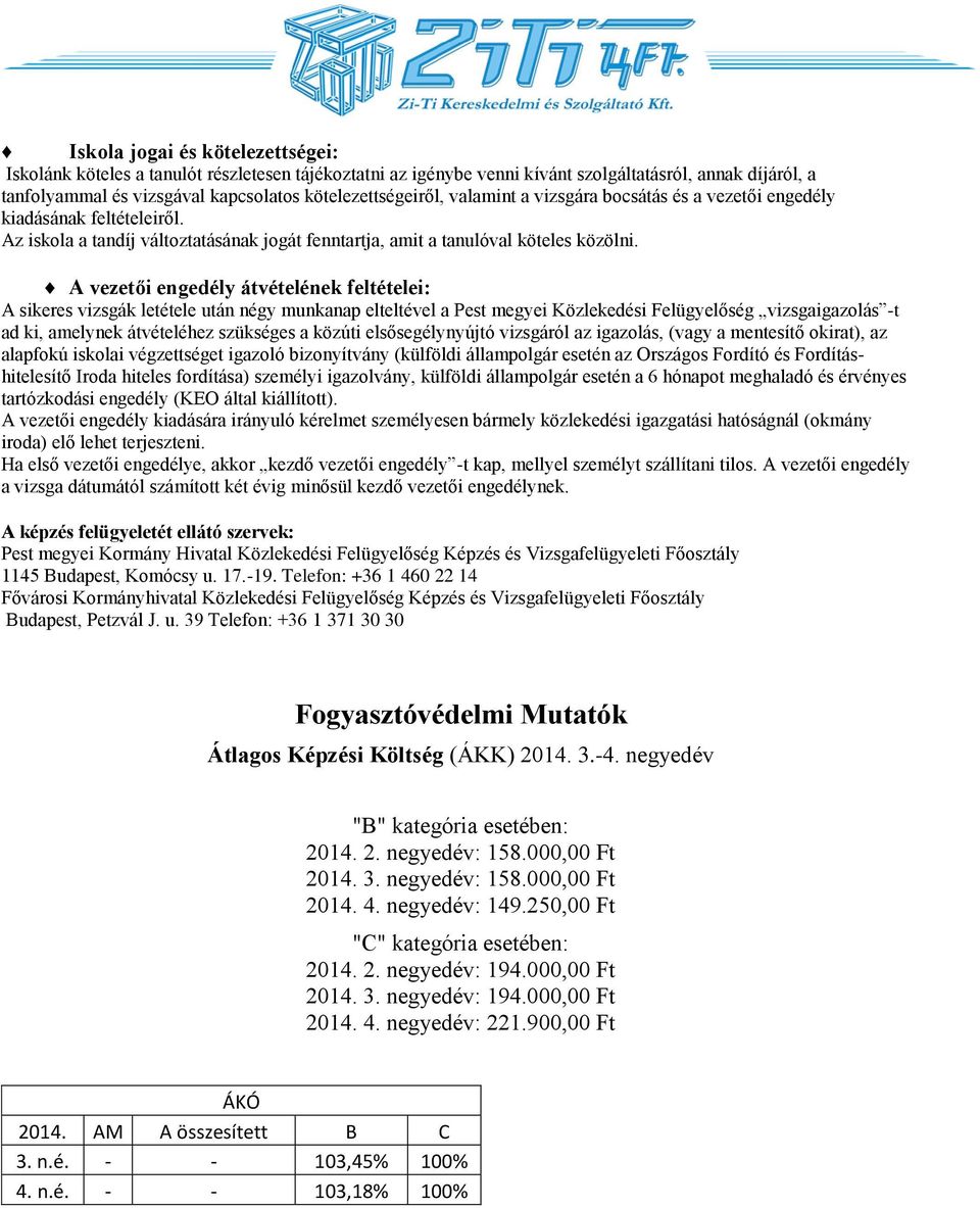 A vezetői engedély átvételének feltételei: A sikeres vizsgák letétele után négy munkanap elteltével a Pest megyei Közlekedési Felügyelőség vizsgaigazolás -t ad ki, amelynek átvételéhez szükséges a