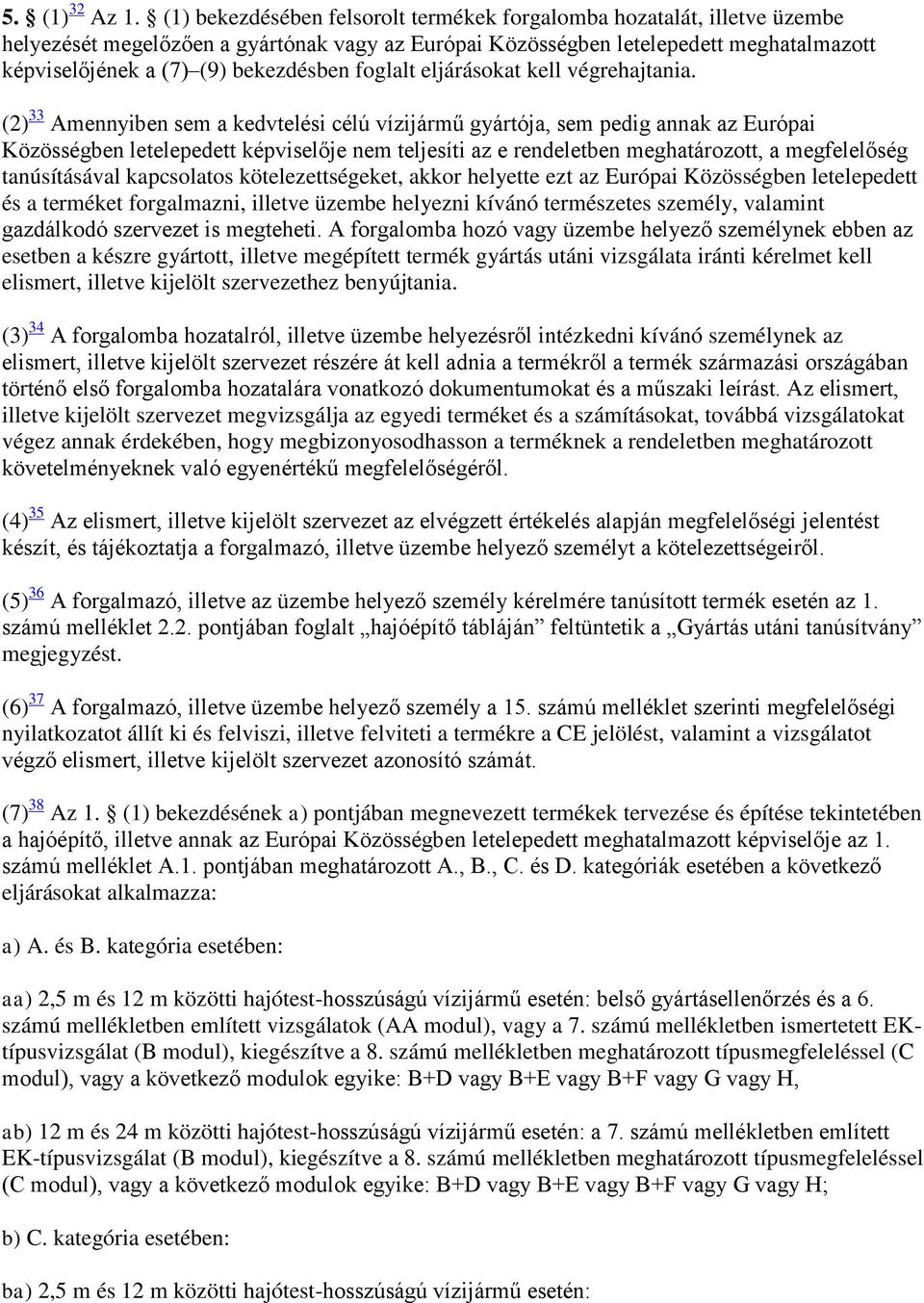 foglalt eljárásokat kell végrehajtania.
