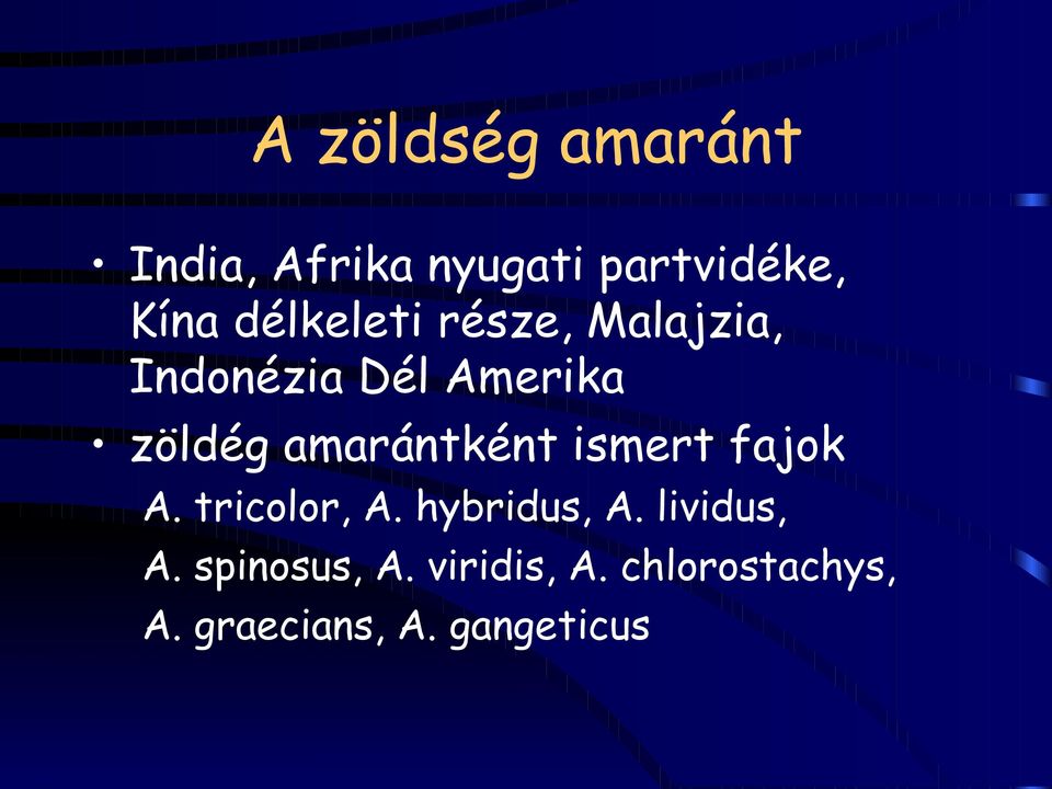 amarántként ismert fajok A. tricolor, A. hybridus, A.