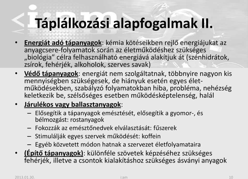 fehérjék, alkoholok, szerves savak) Védő tápanyagok: energiát nem szolgáltatnak, többnyire nagyon kis mennyiségben szükségesek, de hiányuk esetén egyes életműködésekben, szabályzó folyamatokban hiba,