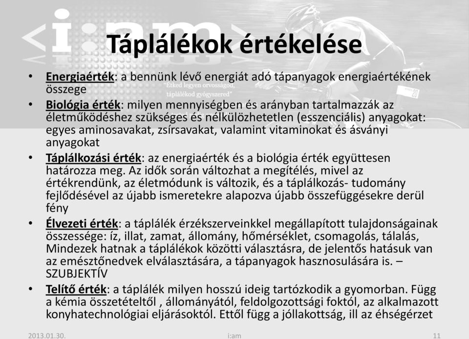 Az idők során változhat a megítélés, mivel az értékrendünk, az életmódunk is változik, és a táplálkozás- tudomány fejlődésével az újabb ismeretekre alapozva újabb összefüggésekre derül fény Élvezeti