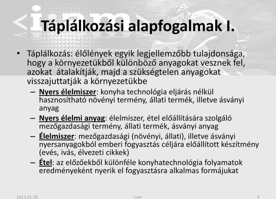 környezetükbe Nyers élelmiszer: konyha technológia eljárás nélkül hasznosítható növényi termény, állati termék, illetve ásványi anyag Nyers élelmi anyag: élelmiszer, étel előállítására