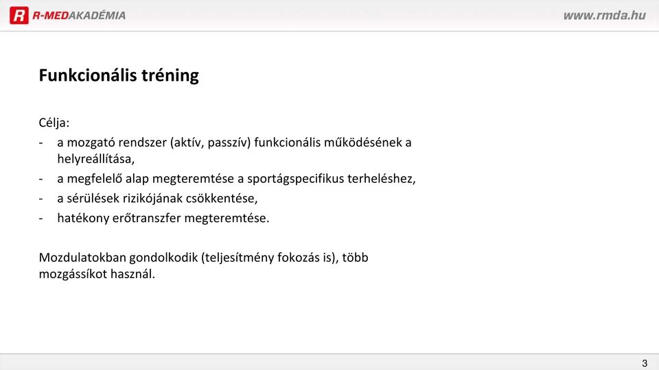 terheléshez, - a sérülések rizikójának csökkentése, - hatékony erőtranszfer