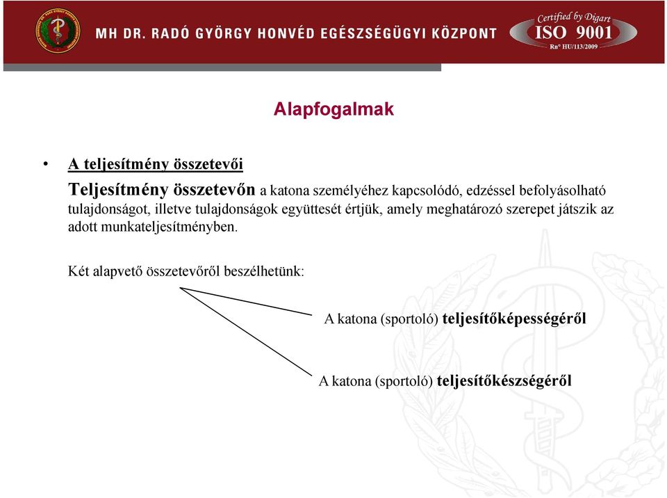 értjük, amely meghatározó szerepet játszik az adott munkateljesítményben.