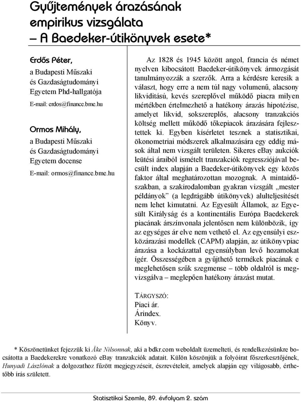 hu Az 1828 és 1945 közö angol, francia és néme nyelven kibocsáo Baedeker-úikönyvek ármozgásá anulmányozzák a szerzők.