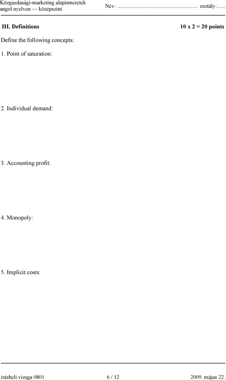 Individual demand: 3. Accounting profit: 4.