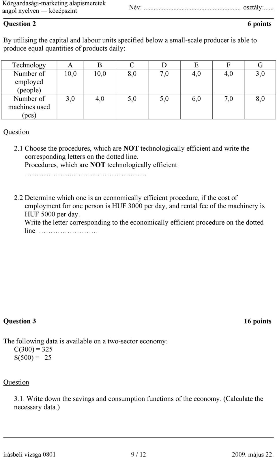 1 Choose the procedures, which are NOT technologically efficient and write the corresponding letters on the dotted line. Procedures, which are NOT technologically efficient:.... 2.