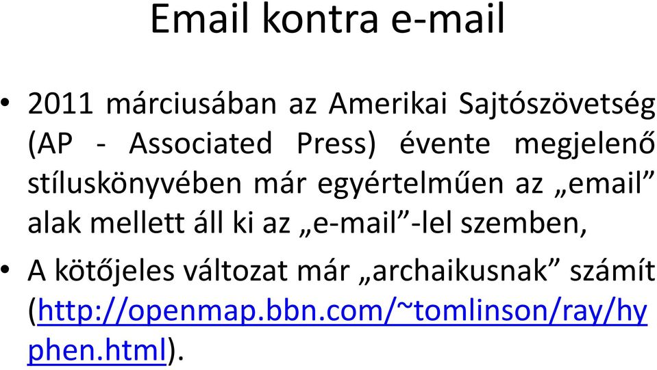 email alak mellett áll ki az e-mail -lel szemben, A kötőjeles változat