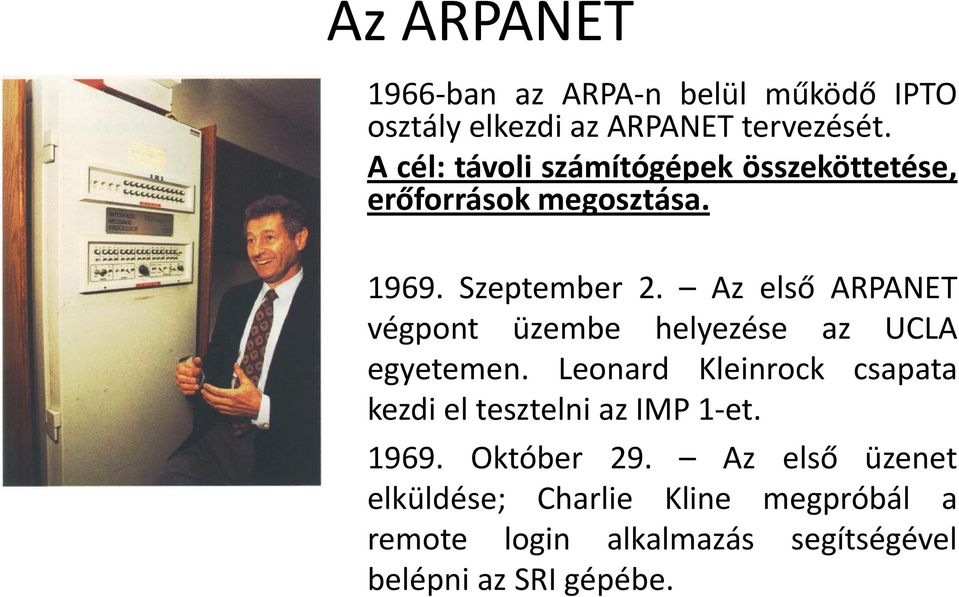 Az első ARPANET végpont üzembe helyezése az UCLA egyetemen.