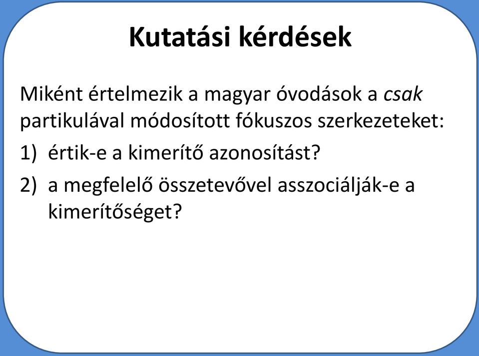 szerkezeteket: 1) értik-e a kimerítő azonosítást?