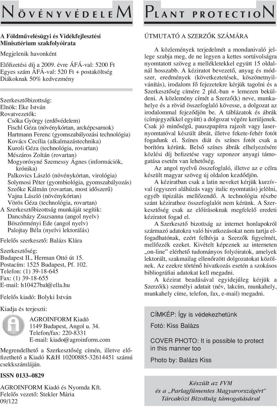 arcképcsarnok) Hartmann Ferenc (gyomszabályozási technológia) Kovács Cecília (alkalmazástechnika) Kuroli Géza (technológia, rovartan) Mészáros Zoltán (rovartan) Mogyorósyné Szemessy Ágnes