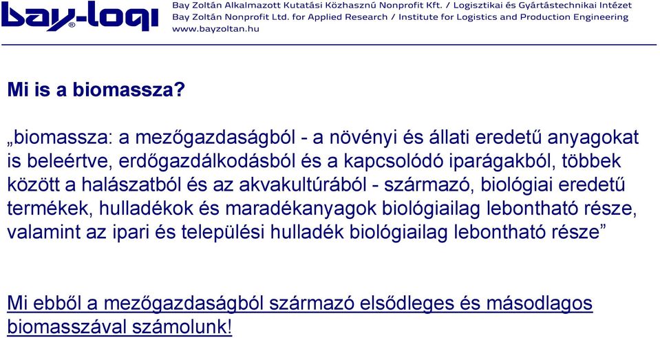 kapcsolódó iparágakból, többek között a halászatból és az akvakultúrából - származó, biológiai eredetű termékek,