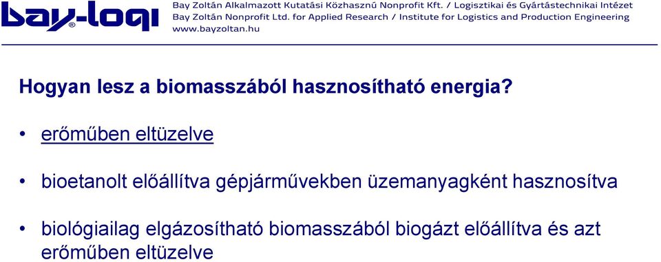 gépjárművekben üzemanyagként hasznosítva biológiailag