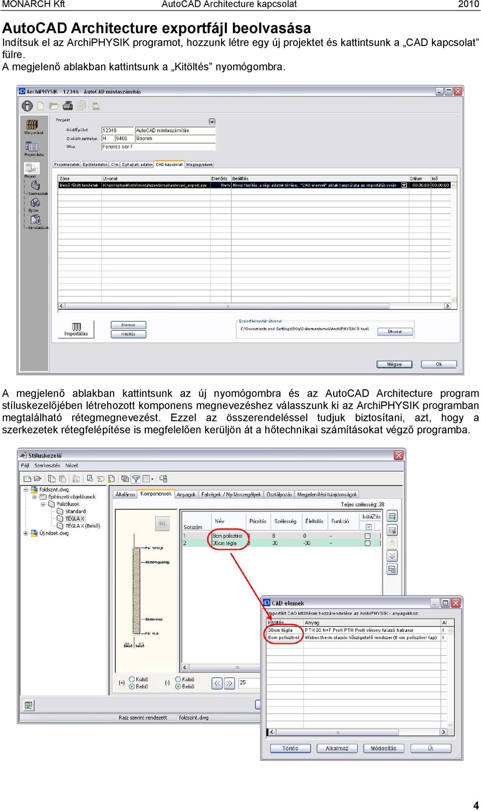 A megjelenő ablakban kattintsunk az új nyomógombra és az AutoCAD Architecture program stíluskezelőjében létrehozott komponens megnevezéshez