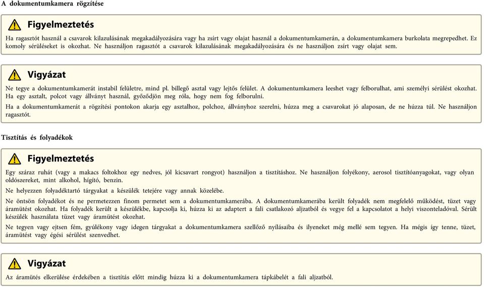 billegő sztl vgy lejtős felület. A dokumentumkmer leeshet vgy felborulht, mi személyi sérülést okozht. H egy sztlt, polcot vgy állványt hsznál, győződjön meg ról, hogy nem fog felborulni.