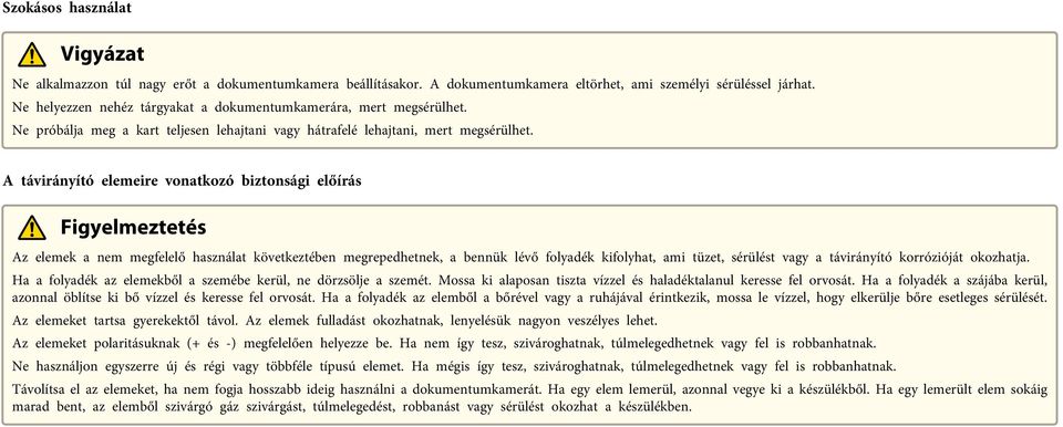 A távirányító elemeire vontkozó biztonsági előírás Figyelmeztetés Az elemek nem megfelelő hsznált következtében megrepedhetnek, bennük lévő folydék kifolyht, mi tüzet, sérülést vgy távirányító