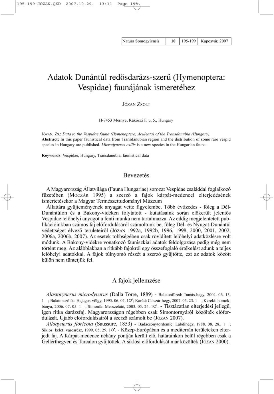 , Hungary JÓZAN, ZS.: Data to the Vespidae fauna (Hymenoptera, Aculeata) of the Transdanubia (Hungary).