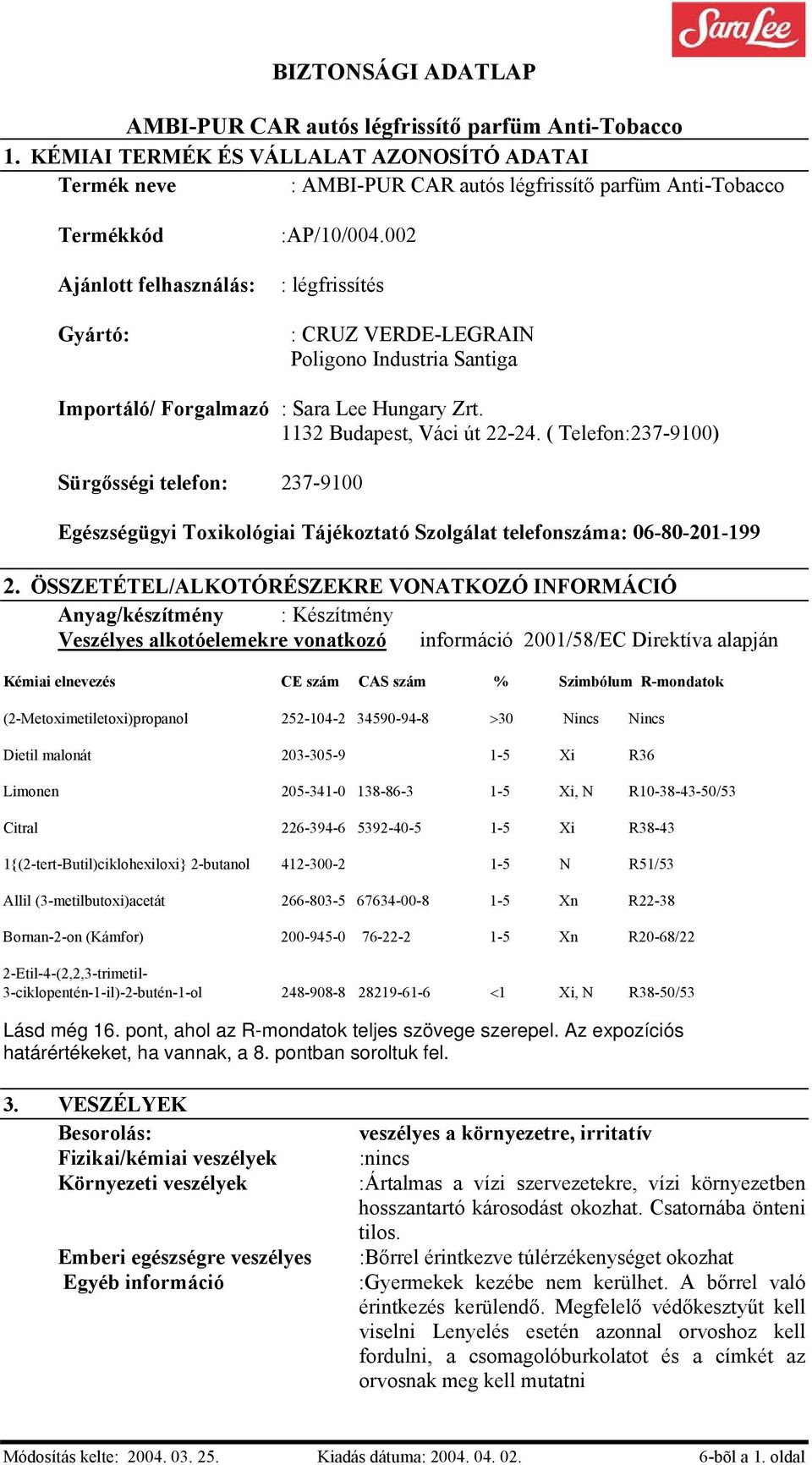 ( Telefon:237-9100) Sürgősségi telefon: 237-9100 Egészségügyi Toxikológiai Tájékoztató Szolgálat telefonszáma: 06-80-201-199 2.