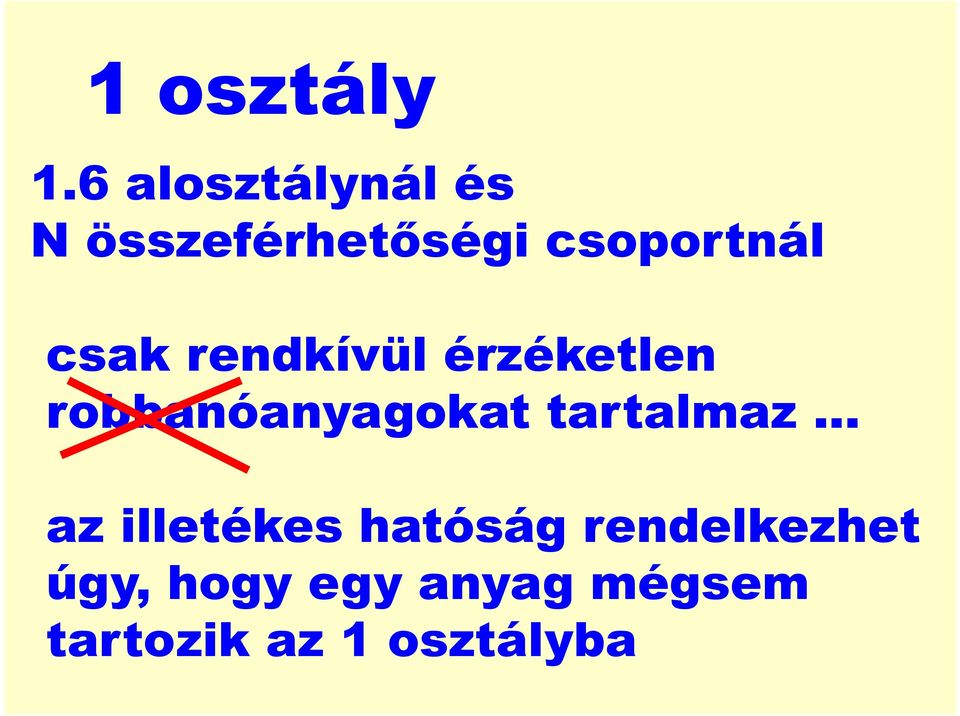 csak rendkívül érzéketlen robbanóanyagokat