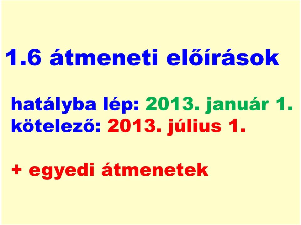 január 1. kötelező: 2013.