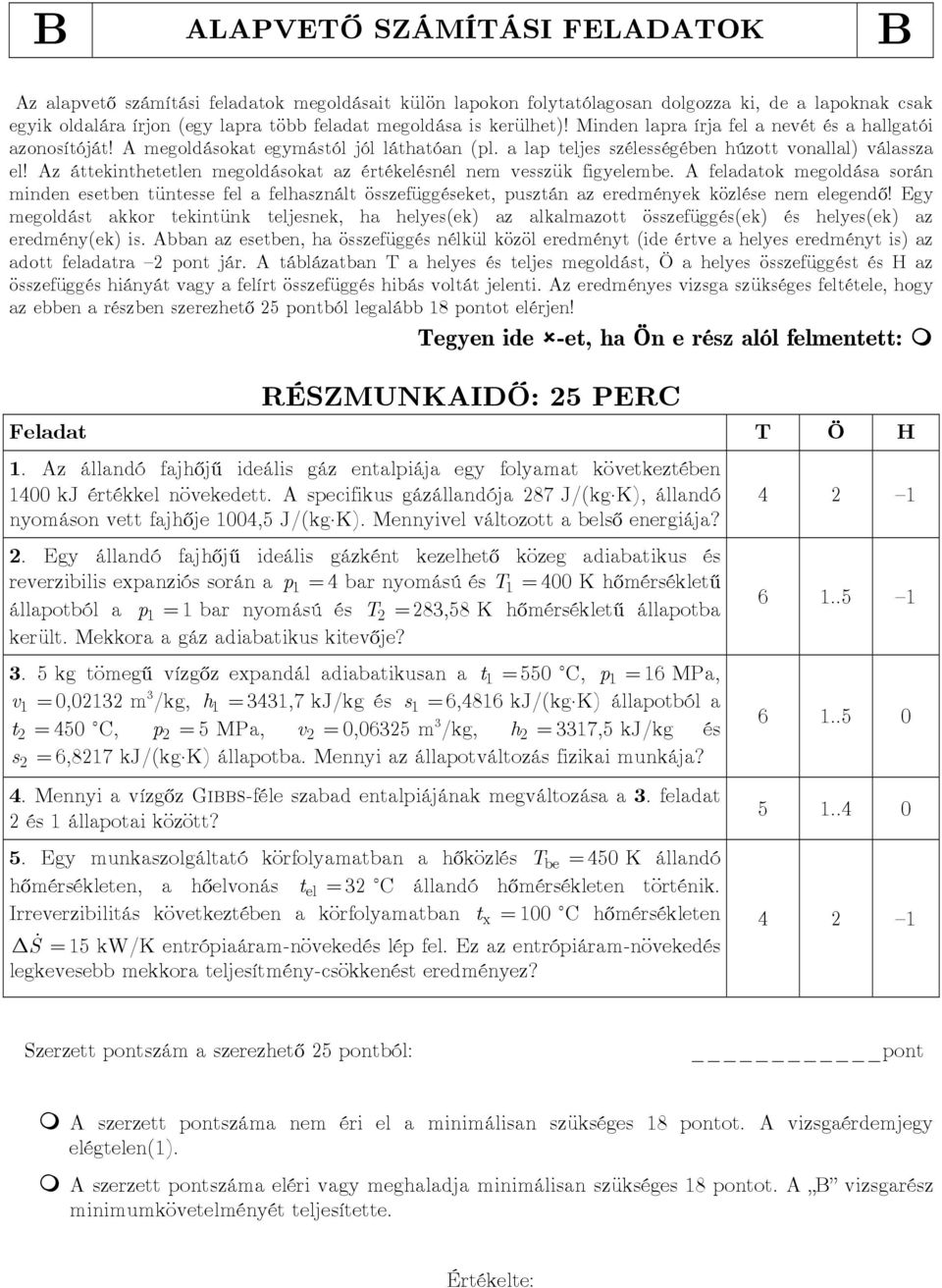 Az áttekinthetetlen megoldásokat az értékelésnél nem vesszük figyelembe.