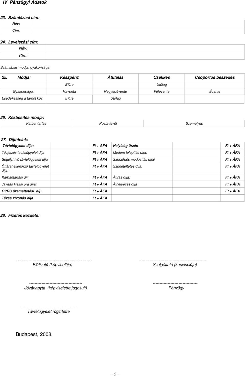 Kézbesítés módja: Karbantartás Posta-levél Személyes 27.