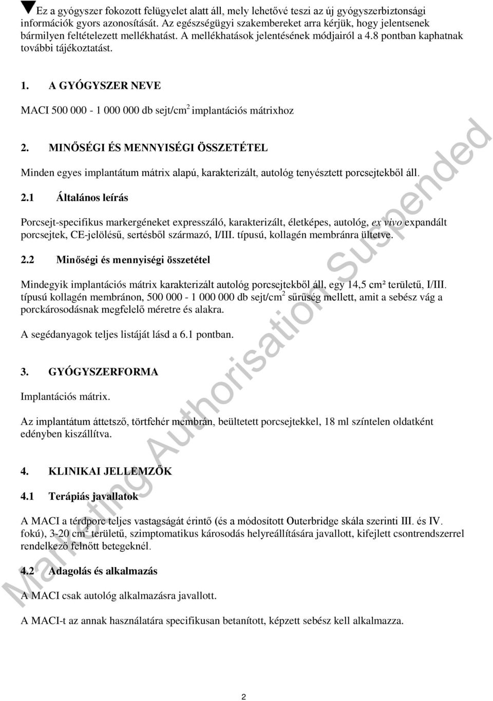 A GYÓGYSZER NEVE MACI 500 000-1 000 000 db sejt/cm 2 implantációs mátrixhoz 2.