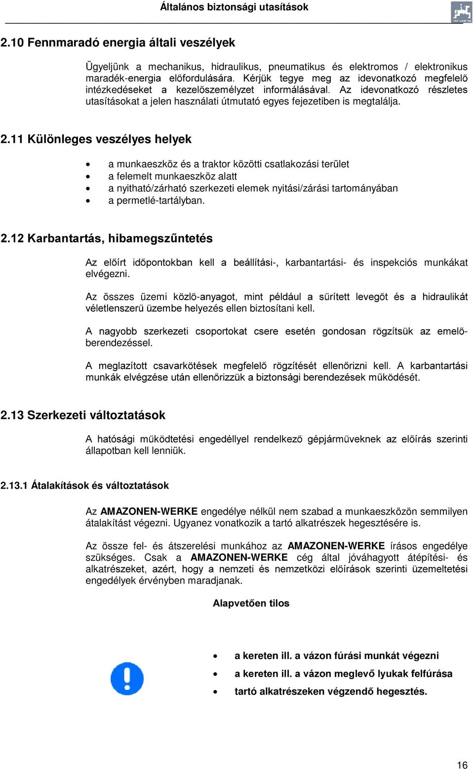 intézkedévhnhw D NH]HO V]HPpO\]HW LQIRUPiOiViYDO $] LGHYRQDWNR]y UpV]OHWHV utasításokat a jelen használati útmutató egyes fejezetiben is megtalálja. 2.