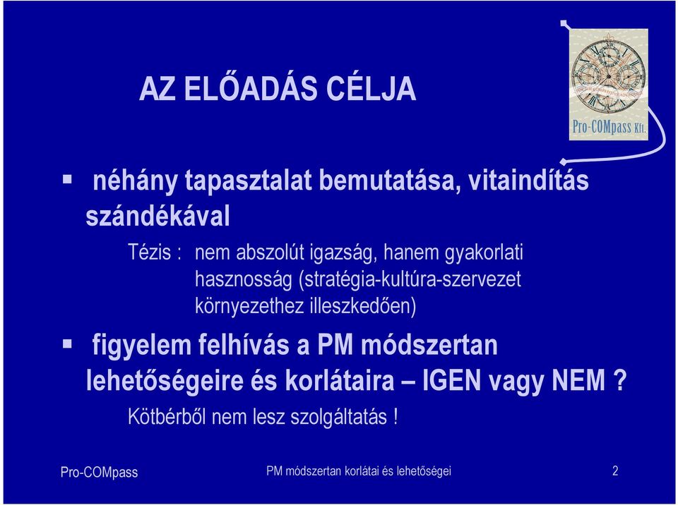 környezethez illeszkedően) figyelem felhívás a PM módszertan lehetőségeire és