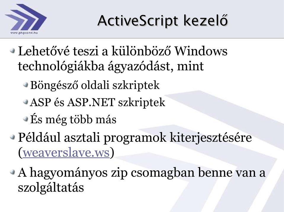 ASP.NET szkriptek És még több más Például asztali programok