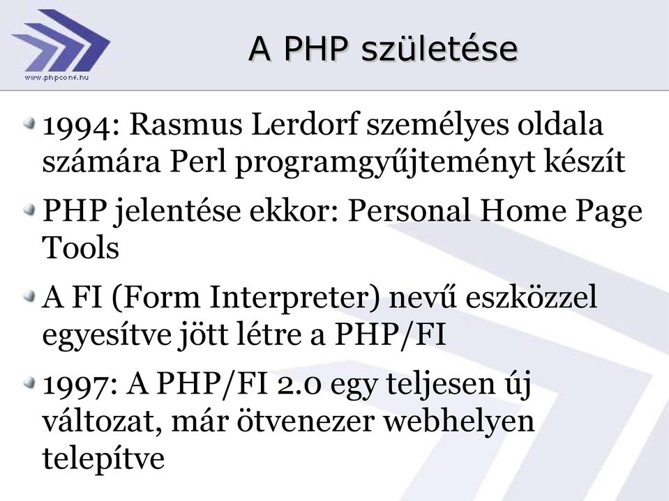 A FI (Form Interpreter) nevű eszközzel egyesítve jött létre a PHP/FI