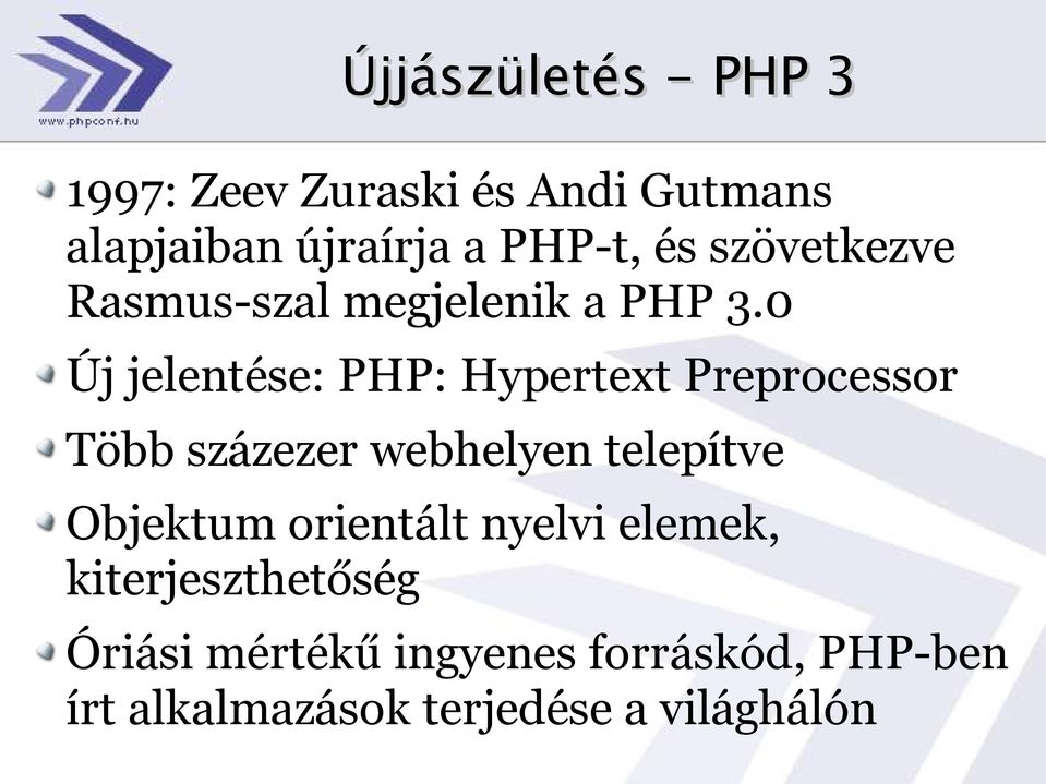 0 Új jelentése: PHP: Hypertext Preprocessor Több százezer webhelyen telepítve