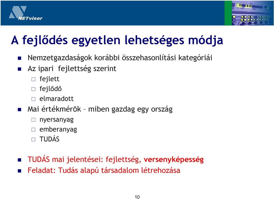 elmaradott Mai értékmérık miben gazdag egy ország nyersanyag emberanyag