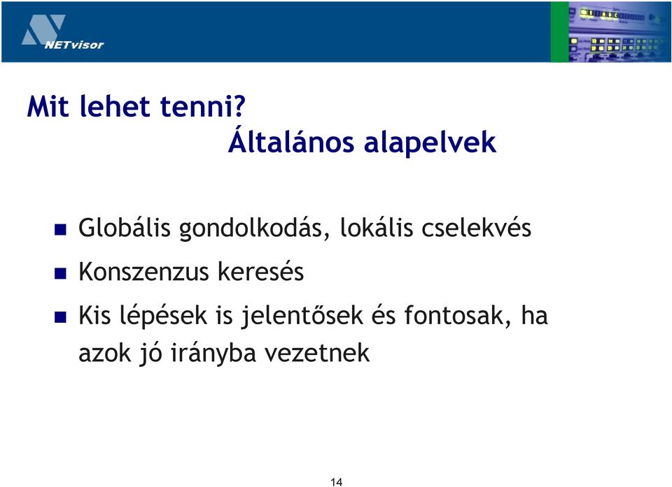 lokális cselekvés Konszenzus keresés Kis