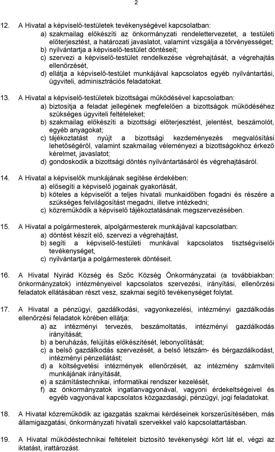 munkájával kapcsolatos egyéb nyilvántartási, ügyviteli, adminisztrációs feladatokat. 13.