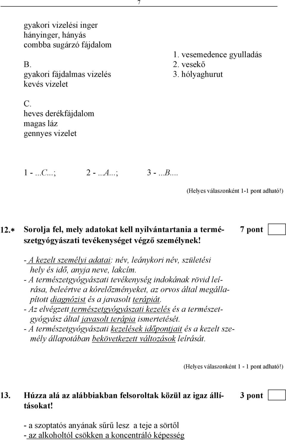 - A kezelt személyi adatai: név, leánykori név, születési hely és idő, anyja neve, lakcím.