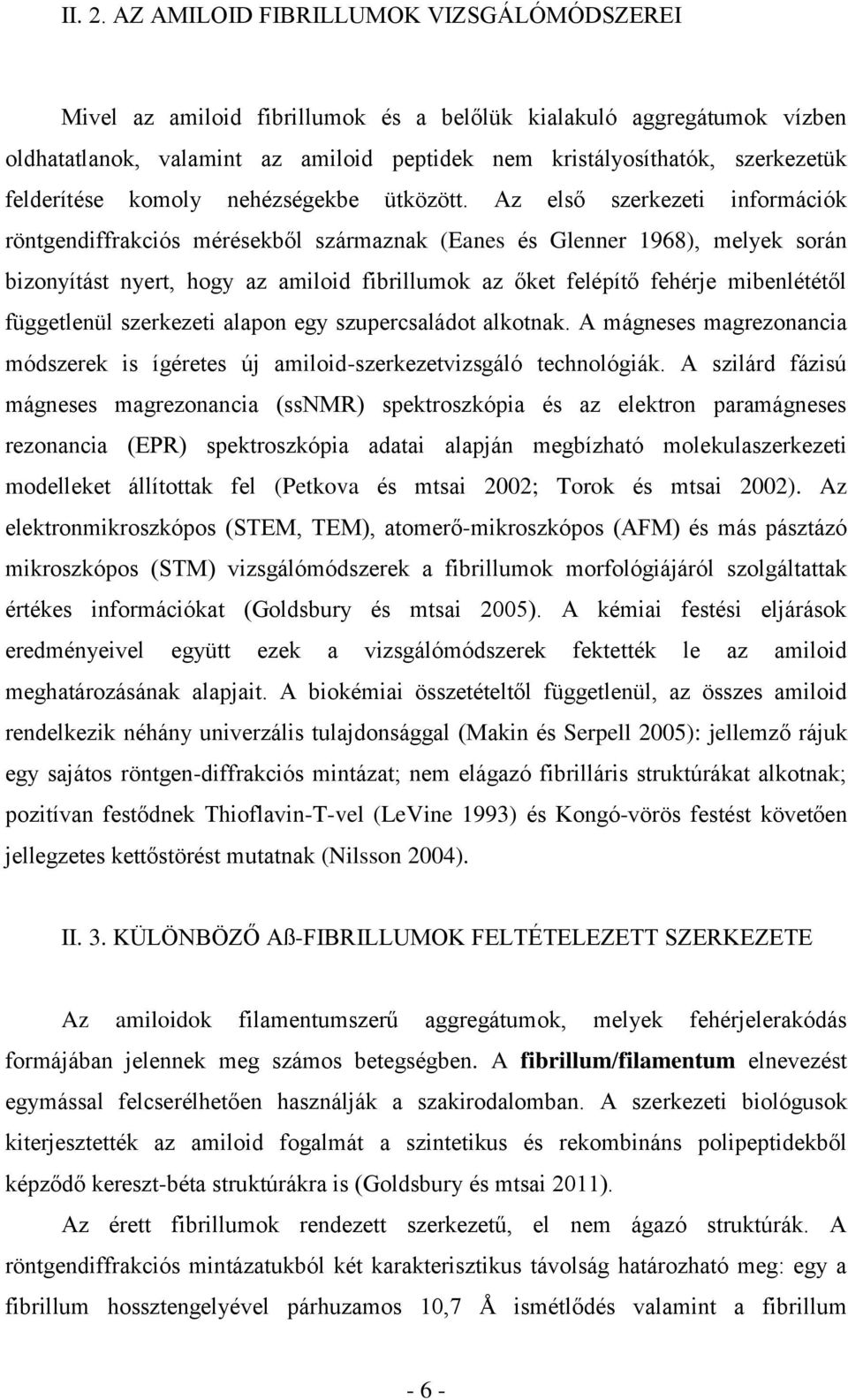felderítése komoly nehézségekbe ütközött.