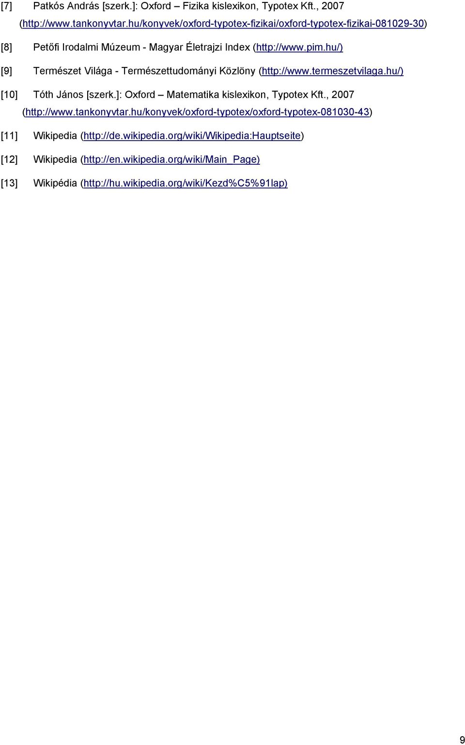 hu/) [9] Természet Világa - Természettudományi Közlöny (http://www.termeszetvilaga.hu/) [10] Tóth János [szerk.]: Oxford Matematika kislexikon, Typotex Kft.