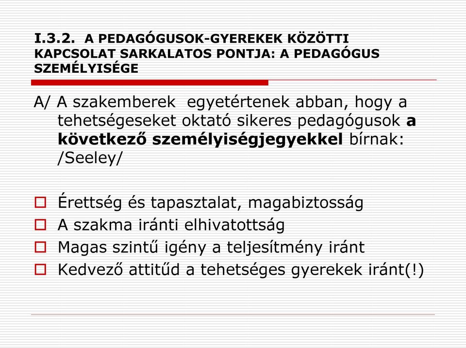 szakemberek egyetértenek abban, hogy a tehetségeseket oktató sikeres pedagógusok a következő