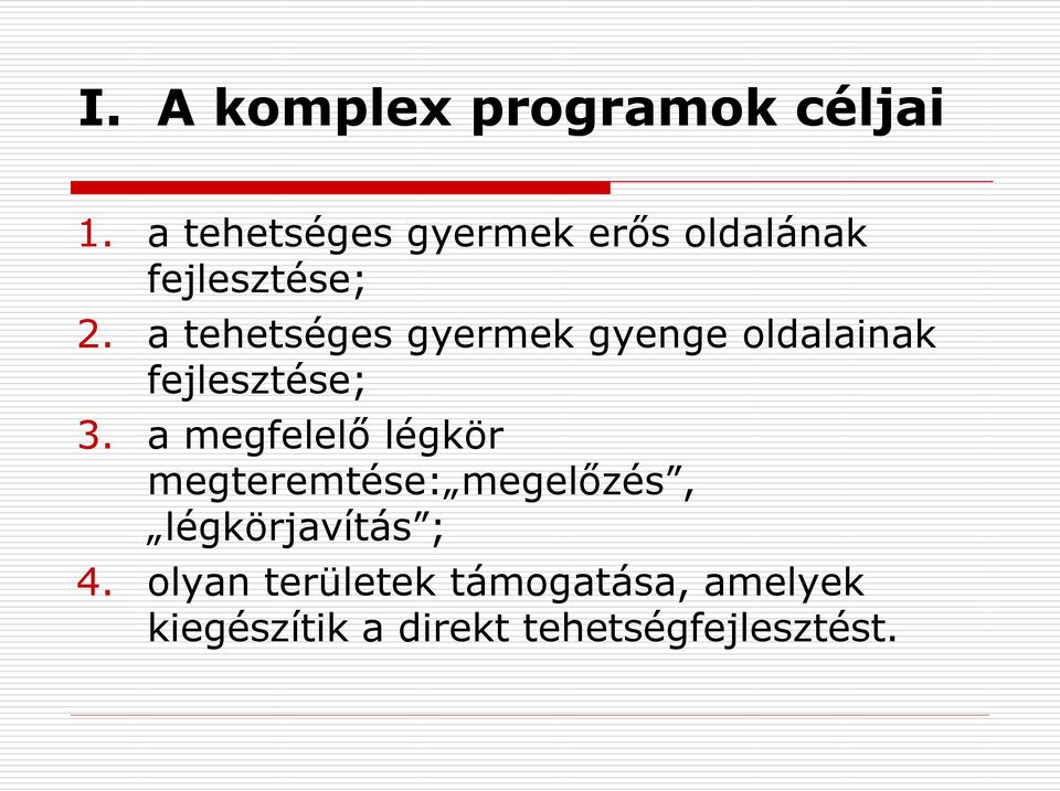 a tehetséges gyermek gyenge oldalainak fejlesztése; 3.