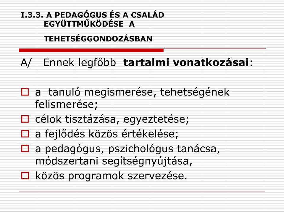 felismerése; célok tisztázása, egyeztetése; a fejlődés közös értékelése; a