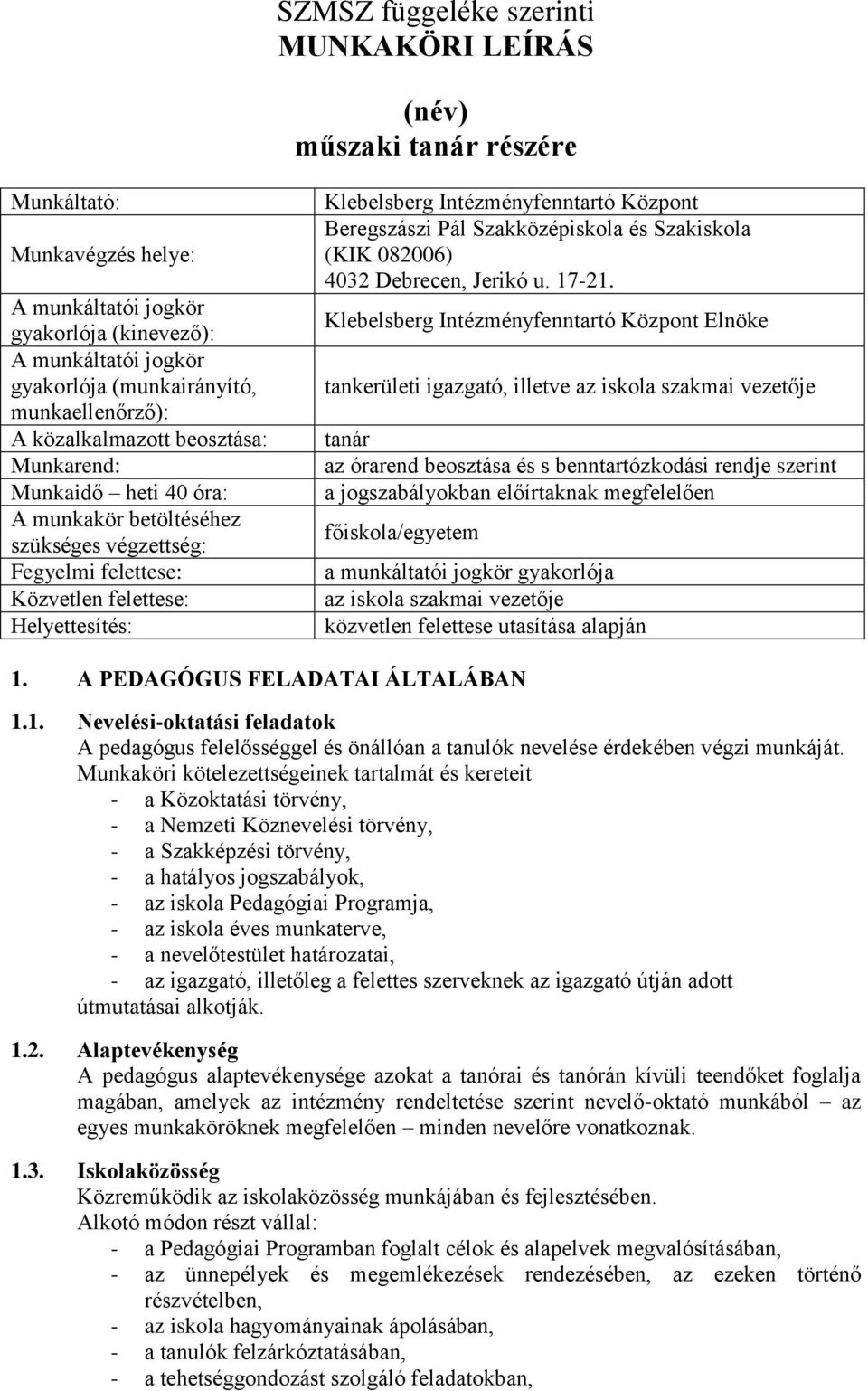 Szakközépiskola és Szakiskola (KIK 082006) 4032 Debrecen, Jerikó u. 17-21.