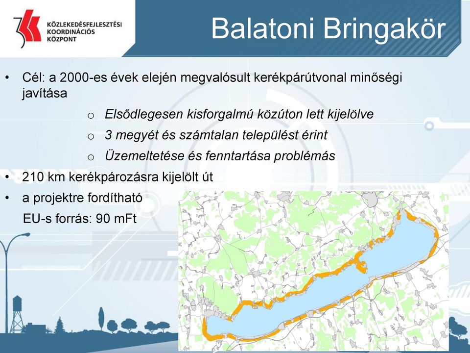 megyét és számtalan települést érint o Üzemeltetése és fenntartása problémás